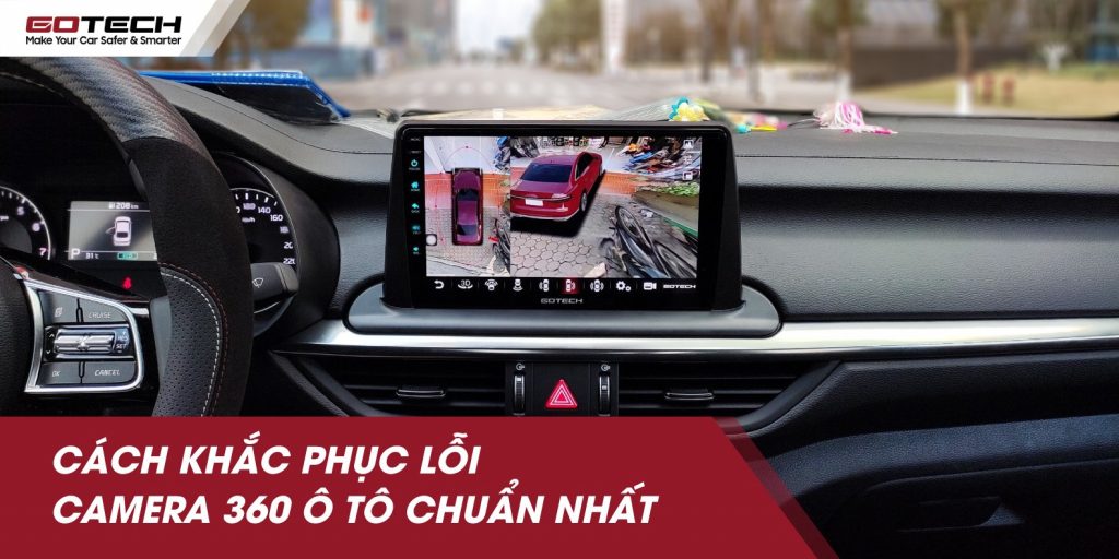 Cách khắc phục lỗi camera 360 ô tô thường gặp nhất hiện nay