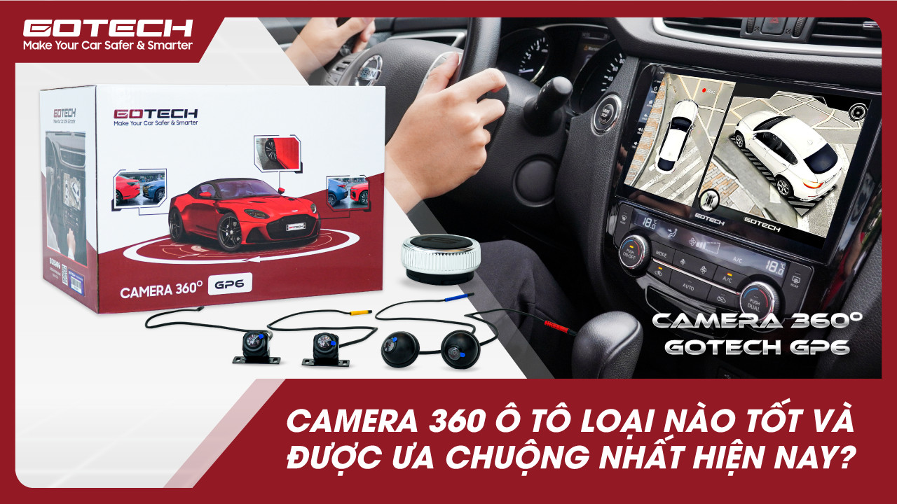 Camera 360 ô tô loại nào tốt và được ưa chuộng nhất hiện nay