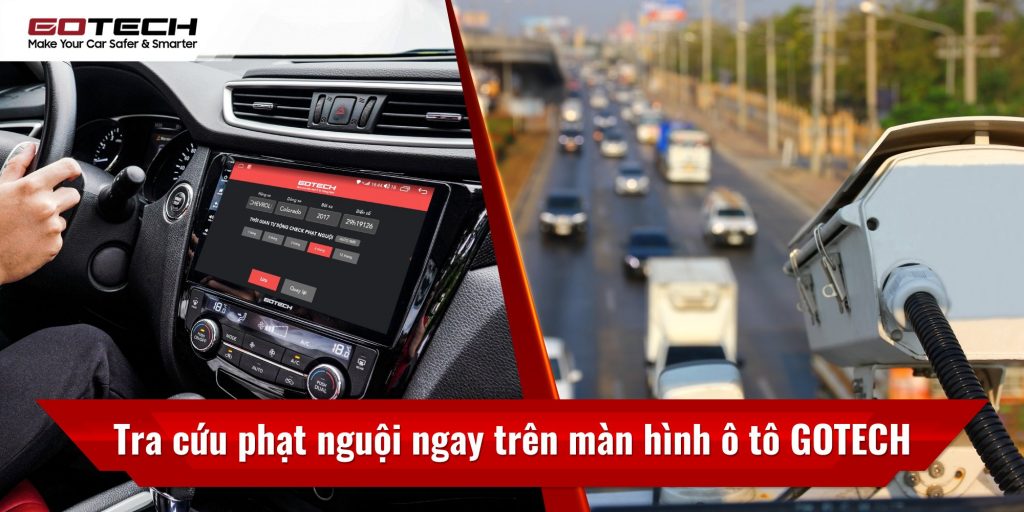 GOTECH ra mắt ứng dụng GT Phạt Nguội dành cho màn hình ô tô và điện thoại thông minh