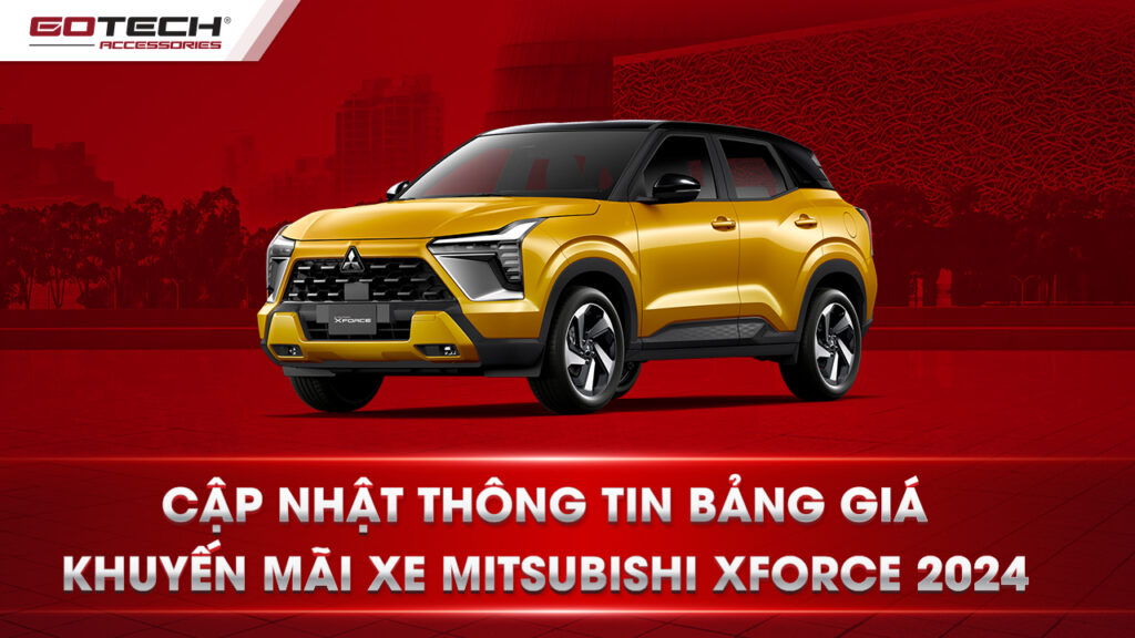 Giá xe Mitsubishi XForce 2024 và những chương trình khuyến mãi hot nhất hiện nay