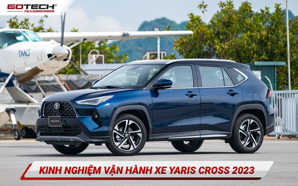 Kinh nghiệm vận hành xe Yaris Cross 2023