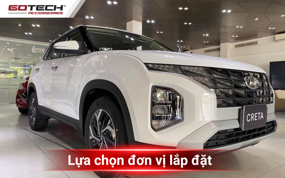 Lựa chọn đơn vị lắp đặt phụ kiện Hyundai Creta 2023